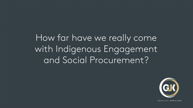 How far have we really come with Indigenous Engagement and Social Procurement?
